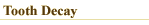 Tooth Decay